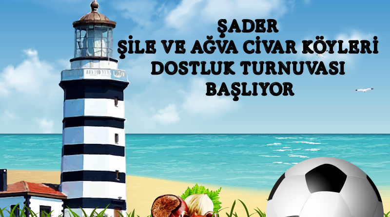 ŞADER  Şile ve Ağva Civar Köyleri Dostluk Turnuvası Başlıyor